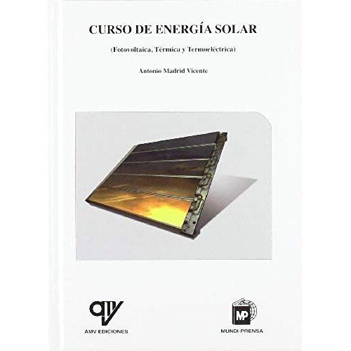 Curso De Energía Solar (Térmica Y Fotovoltaica) : Adaptado Al Código Técnico De La Edificación