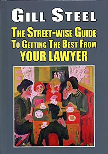 The Street-Wise Guide To Getting The Best From Your Lawyer