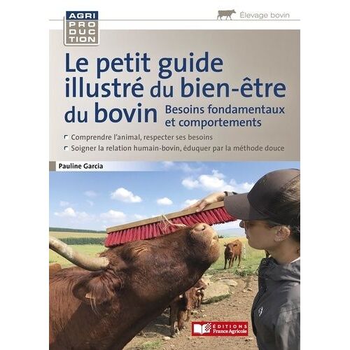 Le Petit Guide Illustré Du Bien-Être Du Bovin - Besoins Fondamentaux Et Comportements