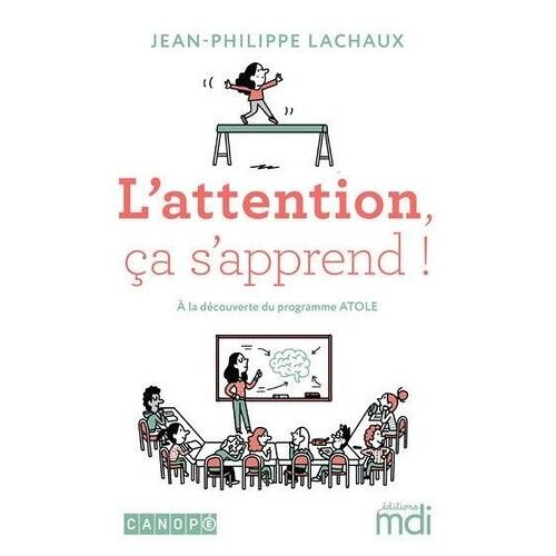 L'attention, Ça S'apprend ! - A La Découverte Du Programme Atole