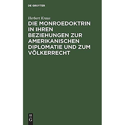 Die Monroedoktrin In Ihren Beziehungen Zur Amerikanischen Diplomatie Und Zum Völkerrecht