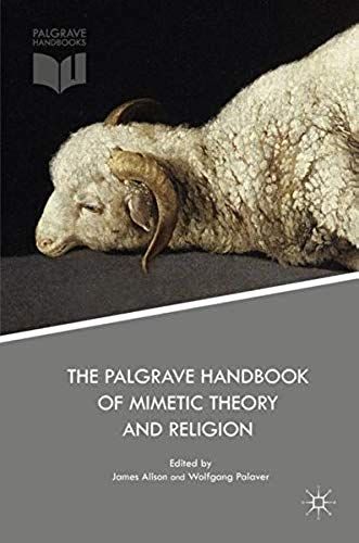 The Palgrave Handbook Of Mimetic Theory And Religion