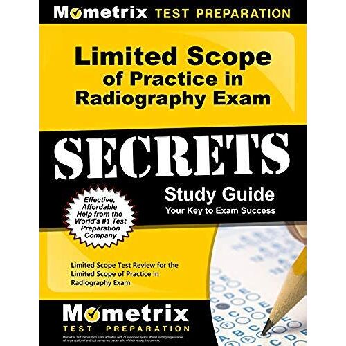 Limited Scope Of Practice In Radiography Exam Secrets Study Guide
