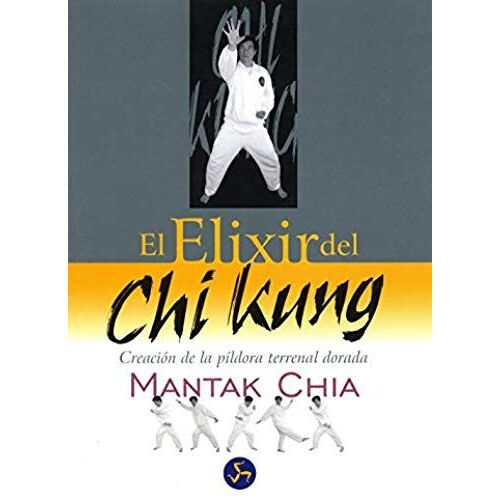 El Elixir Del Chi Kung : Creación De La Áldora Terrenal Dorada