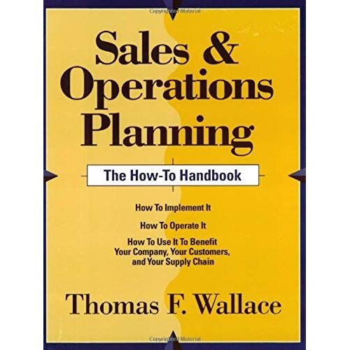 Sales & Operations Planning -- The How-To Handbook