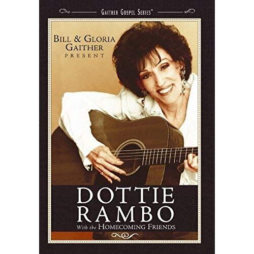 Bill & Gloria Gaither Present...Dottie Rambo With The Homecoming Friends
