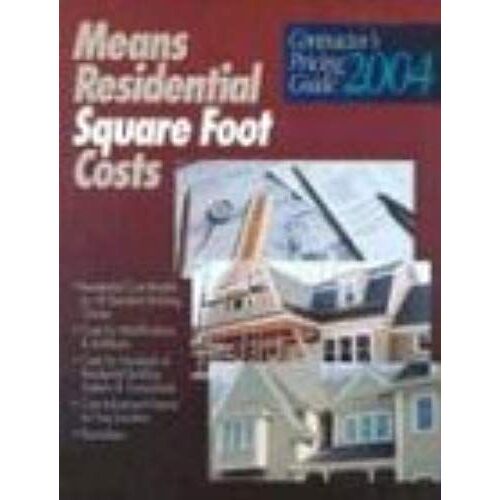 Means Residential Square Foot Costs: Contractor's Pricing Guide 2004