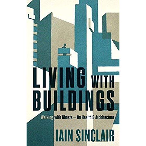 Living With Buildings : And Walking With Ghosts - On Health And Architecture