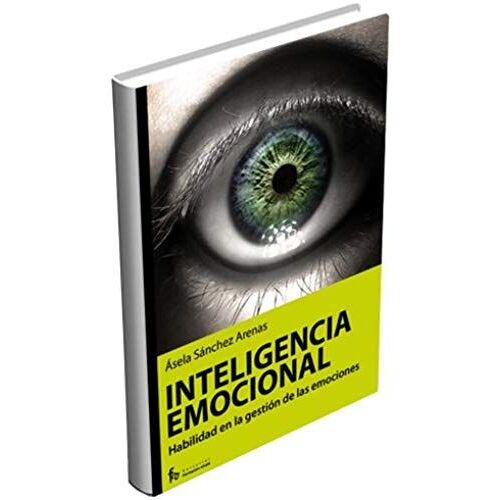 El Valor De La Inteligencia Emocional / The Value Of Emotional Intelligence: Ser Emocionalmente Inteligente Para Hallar La Felicidad Y Mejorar La Calidad De Vida / Being Emotionally Intelligent Fo Fin