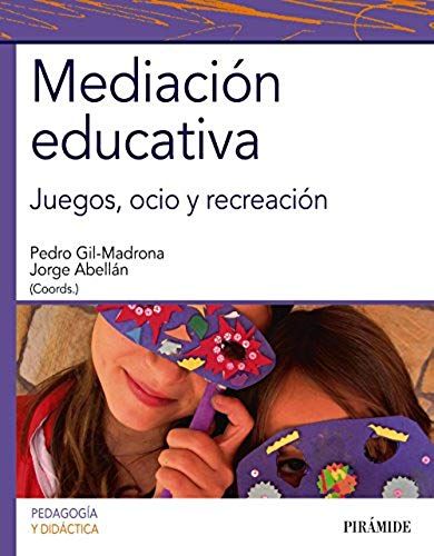 Abellán Hernández, J: Mediación Educativa : Juegos, Ocio Y R