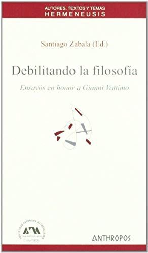 Zabala Messuti, S: Debilitando La Filosofía : Ensayos En Hon
