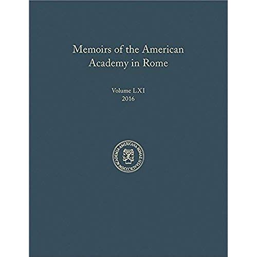 Memoirs Of The American Academy In Rome, Volume 61 (2016)