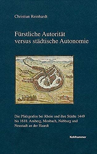 Fürstliche Autorität Versus Städtische Autonomie