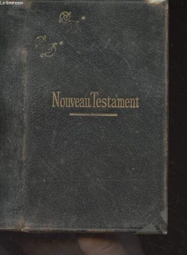 Le Nouveau Testament De Notre Seigneur Jésus-Christ - Version De J.F. Ostervald