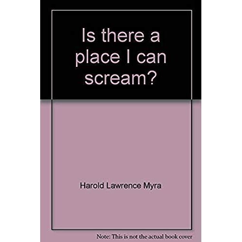 Is There A Place I Can Scream?