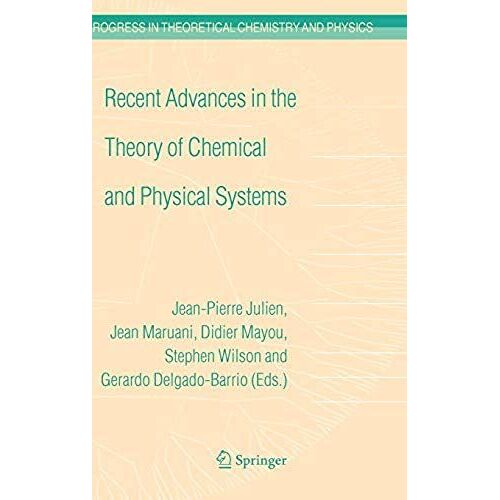Recent Advances In The Theory Of Chemical And Physical Systems