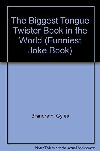 Funniest Joke Books: The Biggest Tongue Twister Book In The World