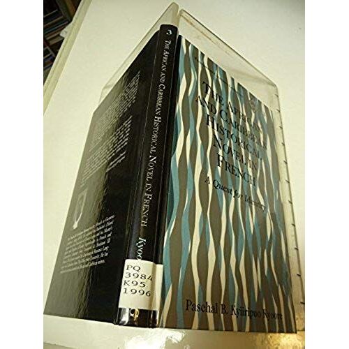 The African And Caribbean Historical Novel In French: A Quest For Identity (Francophone Cultures And Literatures)