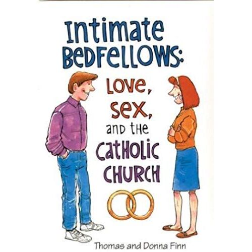 Intimate Bedfellows: Love, Sex, And The Catholic Church