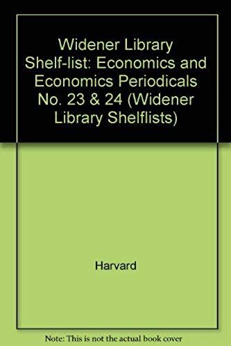 Economics And Economics Periodicals (Widener Library Shelflists) (No. 23 & 24)
