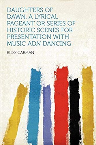 Daughters Of Dawn. A Lyrical Pageant Or Series Of Historic Scenes For Presentation With Music Adn Dancing