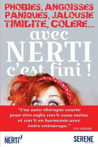 Phobies, Angoisses, Paniques, Jalousie, Timidité, Colère - Avec Nerti C'est Fini !