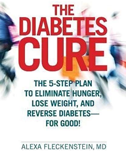 The Diabetes Cure: The 5-Step Plan To Eliminate Hunger, Lose Weight, And Reverse Diabetes For Good!