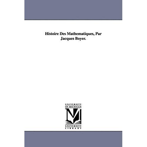 Histoire Des Mathematiques, Par Jacques Boyer.