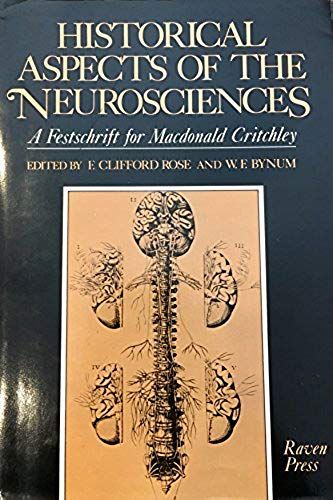 Historical Aspects Of The Neurosciences: A Festschrift For Macdonald Critchley