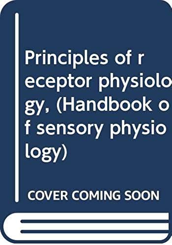 Principles Of Receptor Physiology, (Handbook Of Sensory Physiology)