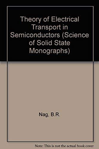Theory Of Electrical Transport In Semiconductors, (International Series Of Monographs In The Science Of The Solid State, V. 3)