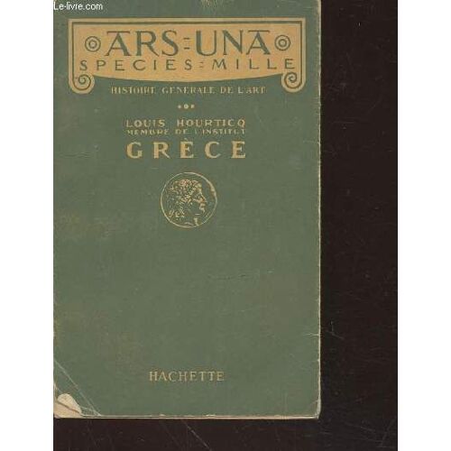 Grèce (Collection : Ars Una Species Mille. Histoire Générale De L Art)