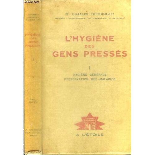 L Hygiène Des Gens Pressés. Tome I Hygiène Générale Préservation Des Maladies
