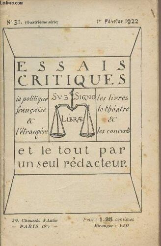 Essais Critiques -La Politique Française & L Étrangère, Les Livres, Le Théâtre, Les Concerts; Et Le Tout Par Un Seul Rédacteur - N°31 4e Série 1er Fév. 22- Nouveau Ministère - Machine À Fabriquer Les(...)