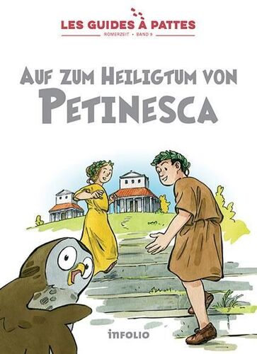 Les Guides À Pattes T.9 - Römerzeit - Auf Zum Heiligtum Von Petinesca