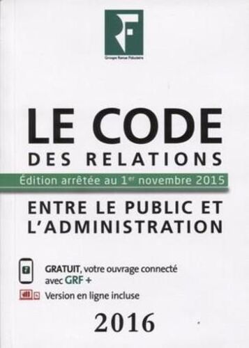 Le Code Des Relations Entre Le Public Et Les Administrations (Édition 2016)