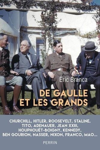 De Gaulle Et Les Grands - Confrontations Au Sommet (1940-1970)