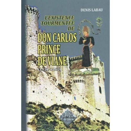 L'existence Tourmentee De Don Carlos Prince De Viane