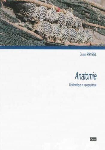 Anatomie : Systematique Et Topographique