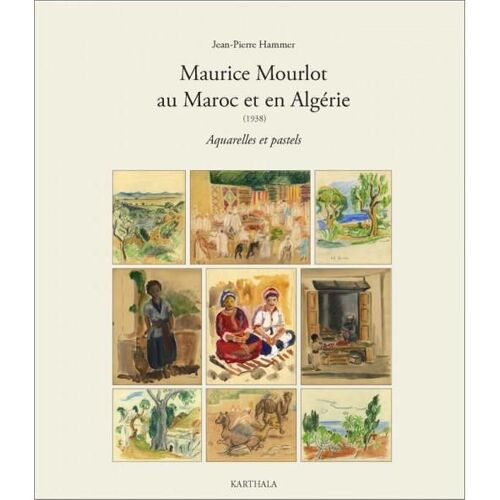 Maurice Mourlot Au Maroc Et En Algérie (1938) - Aquarelles Et Pastels
