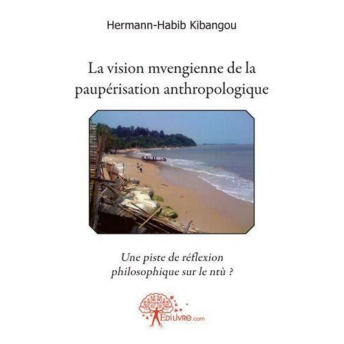 La Vision Mvengienne De La Paupérisation Anthropologique - Une Piste De Réflexion Philosophique Sur Le Ntù ?
