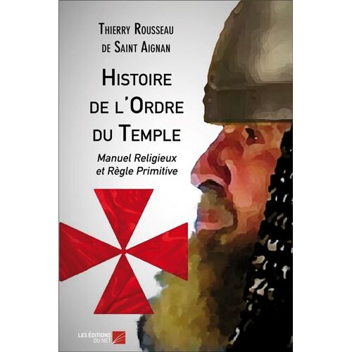 Histoire De L'ordre Du Temple - Manuel Religieux Et Règle Primitive