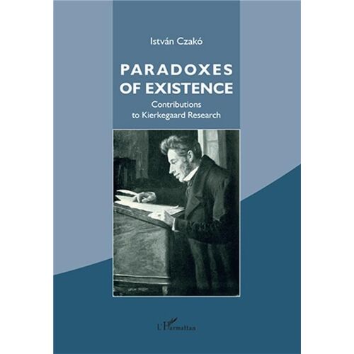 Paradoxes Of Existence Contributions To Kierkegaard Research