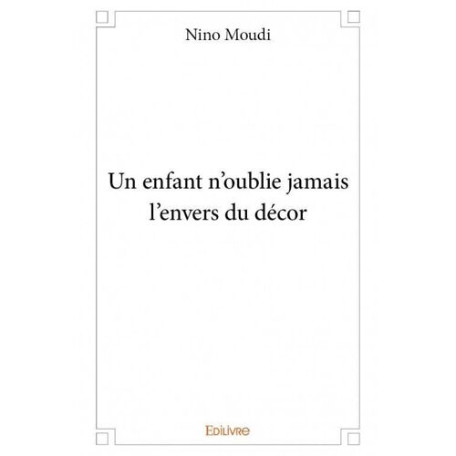 Un Enfant N'oublie Jamais L'envers Du Décor