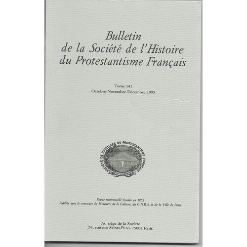 Bulletin De La Société De L'histoire Du Protestantisme Français Tome 141 N°3 Oct-Nov-Déc