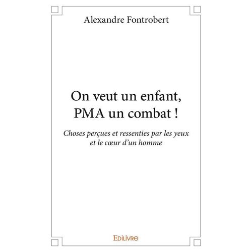 On Veut Un Enfant, Pma Un Combat !