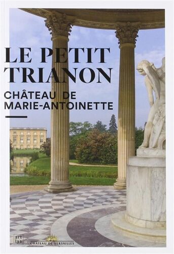 Le Petit Trianon - Château De Marie-Antoinette