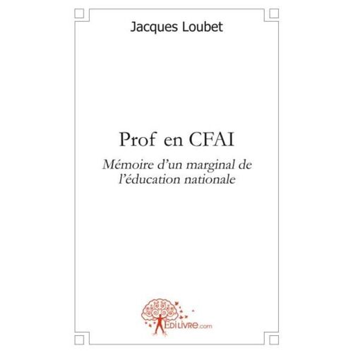 Prof En Cfai - Mémoire D'un Marginal De L'éducation Nationale