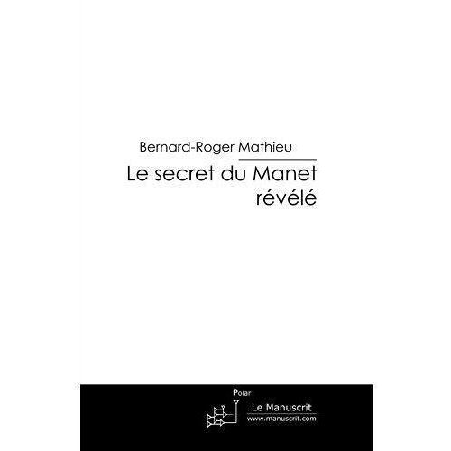 Le Secret Du Manet Révélé