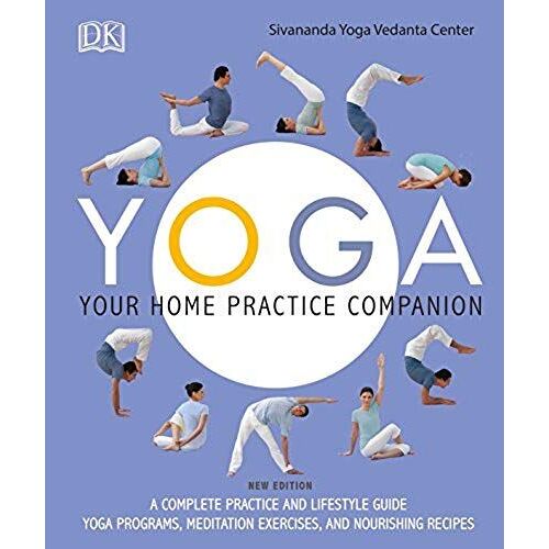 Yoga: Your Home Practice Companion: A Complete Practice And Lifestyle Guide:
